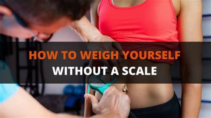 How much do I weigh without a scale
