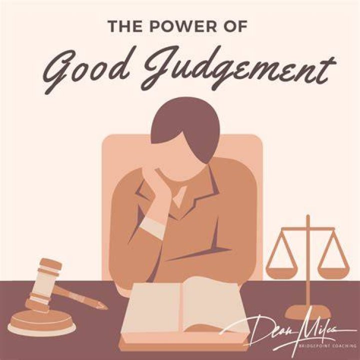 Why is it important to have good Judgement